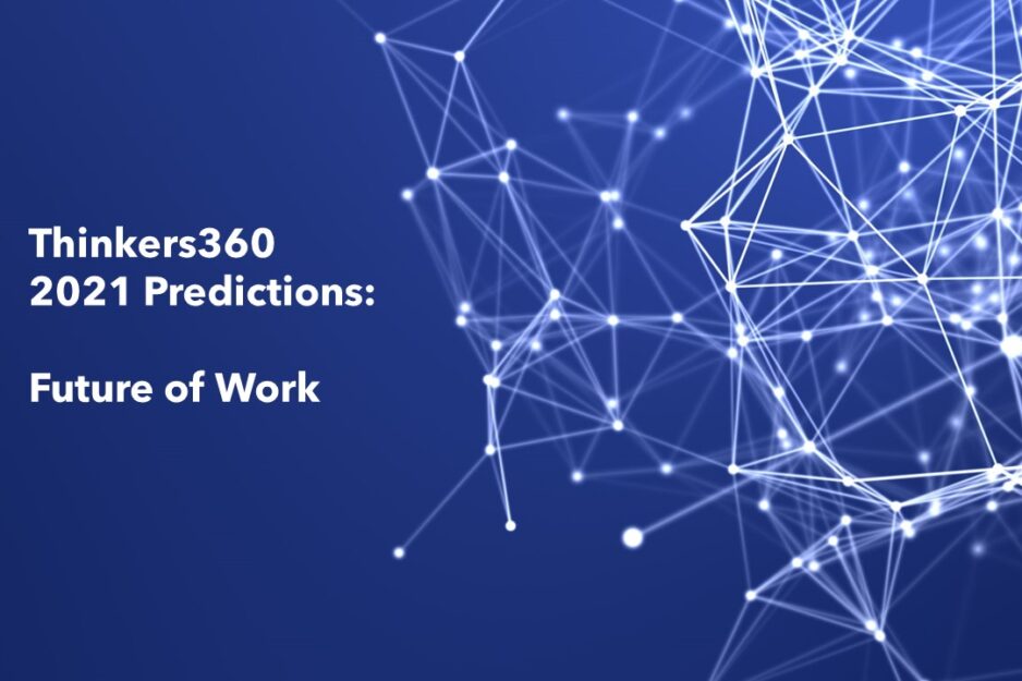 Thinkers360 2021 Predictions – Future of Work