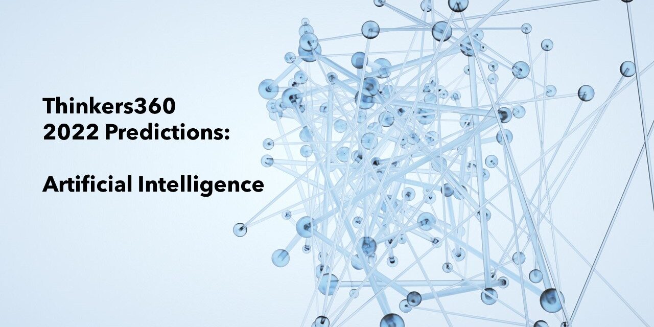 Thinkers360 Predictions Series – 2022 Predictions for Artificial Intelligence
