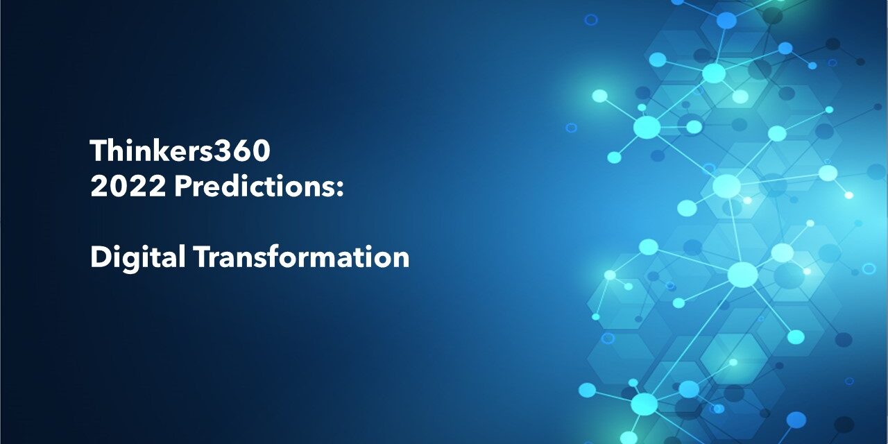 Thinkers360 2022 Predictions – Digital Transformation