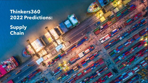 Thinkers360 2022 Predictions – Supply Chain