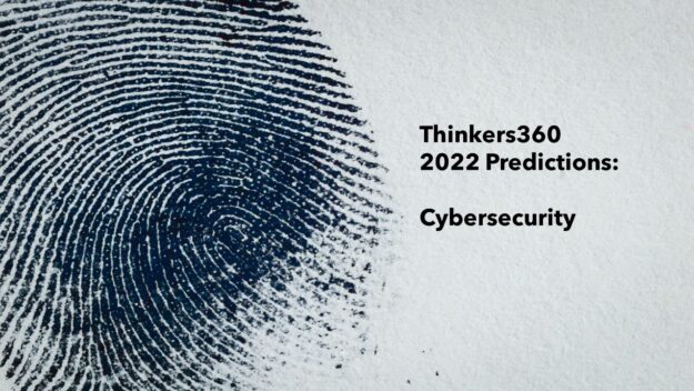 Thinkers360 2022 Predictions – Cybersecurity