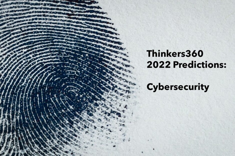 Thinkers360 2022 Predictions – Cybersecurity