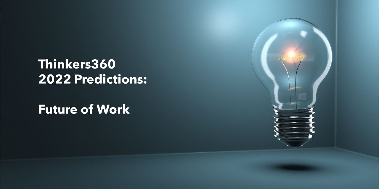 Thinkers360 2022 Predictions – Future of Work