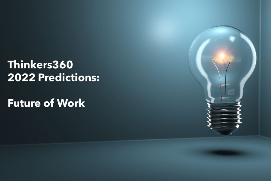 Thinkers360 2022 Predictions – Future of Work