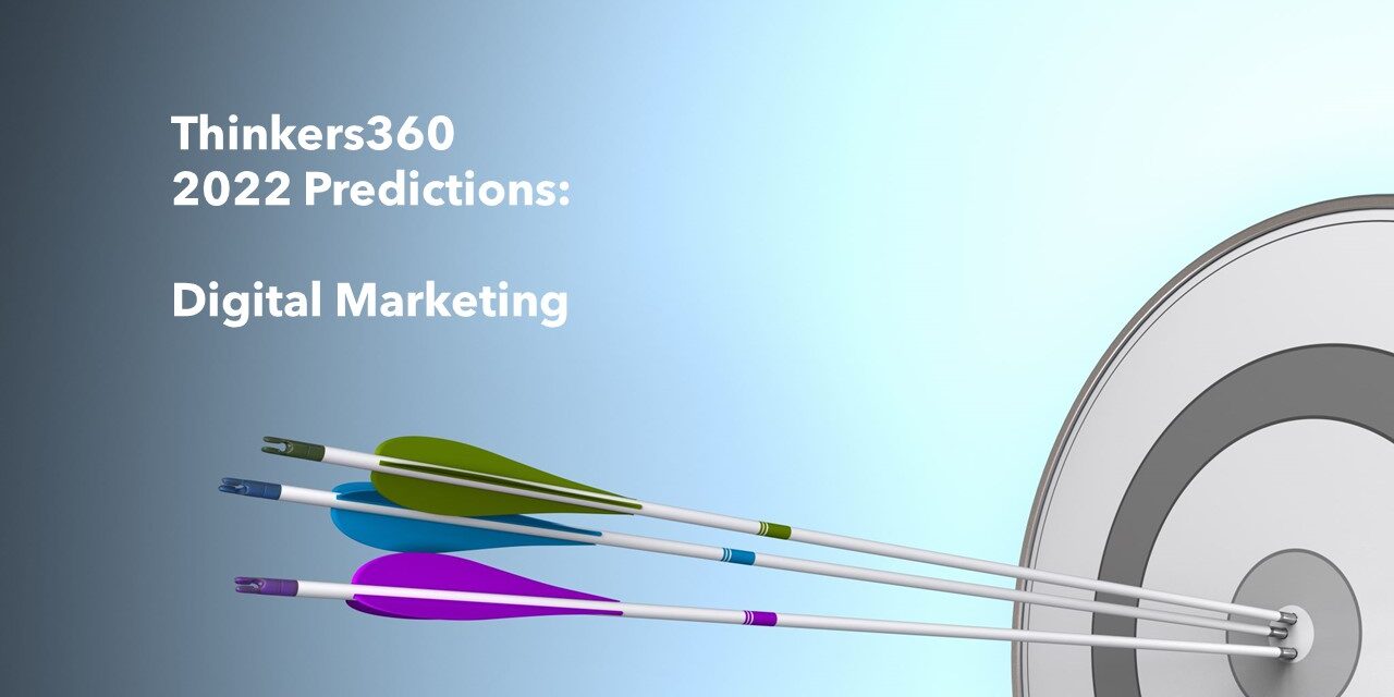 Thinkers360 Predictions Series – 2022 Predictions for Digital Marketing