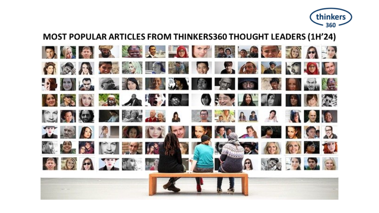The Year's Most Popular Articles from Thinkers360 Thought Leaders (1H'24)