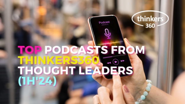 Top Podcasts from Thinkers360 Thought Leaders (1H’24) Top Podcasts from Thinkers360 Thought Leaders (1H’24)