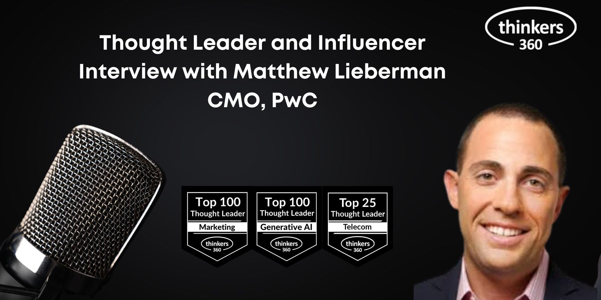 Thought Leader and Influencer Interview with Matthew Lieberman, CMO, PwC Thought Leader and Influencer Interview with Matthew Lieberman, CMO, PwC