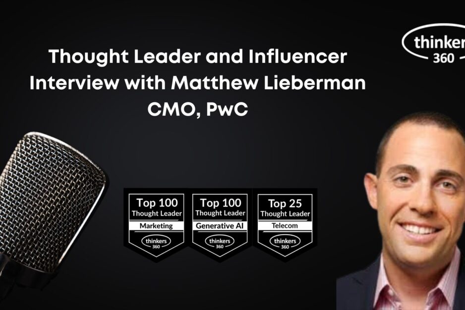 Thought Leader and Influencer Interview with Matthew Lieberman, CMO, PwC Thought Leader and Influencer Interview with Matthew Lieberman, CMO, PwC