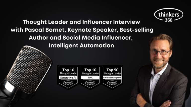 Thought Leader and Influencer Interview with Pascal Bornet, Keynote Speaker, Best-selling Author and Social Media Influencer, Intelligent Automation