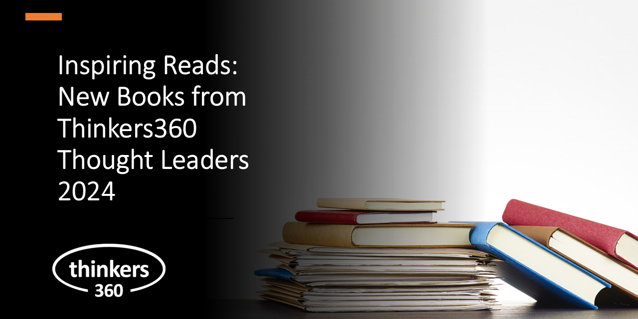Inspiring Reads: New Books from Thinkers360 Thought Leaders 2024