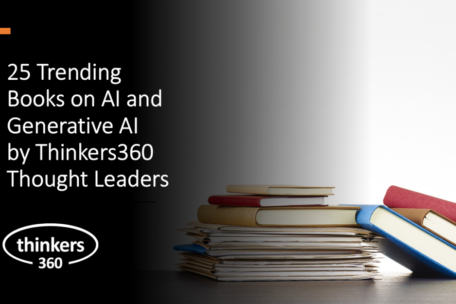 25 Trending Books on AI and Generative AI by Thinkers360 Thought Leaders 25 Trending Books on AI and Generative AI by Thinkers360 Thought Leaders