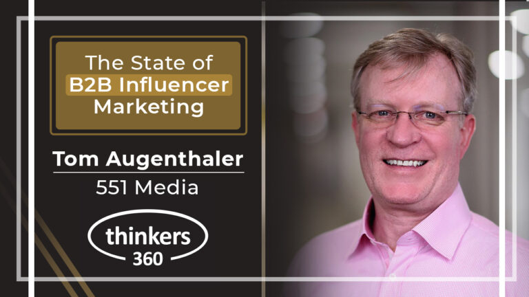Thinkers360 Thought Leader Series - Tom Augenthaler on the State of B2B Influencer Marketing