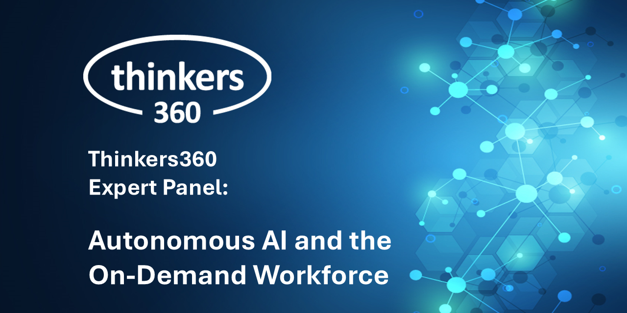 Thinkers360 Expert Panel: Will Autonomous AI and the On-Demand Workforce Create a New Economic Divide? Thinkers360 Expert Panel: Will Autonomous AI and the On-Demand Workforce Create a New Economic Divide?