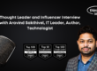 Thought Leader and Influencer Interview with Aravind Sakthivel, IT Leader, Author, Technologist