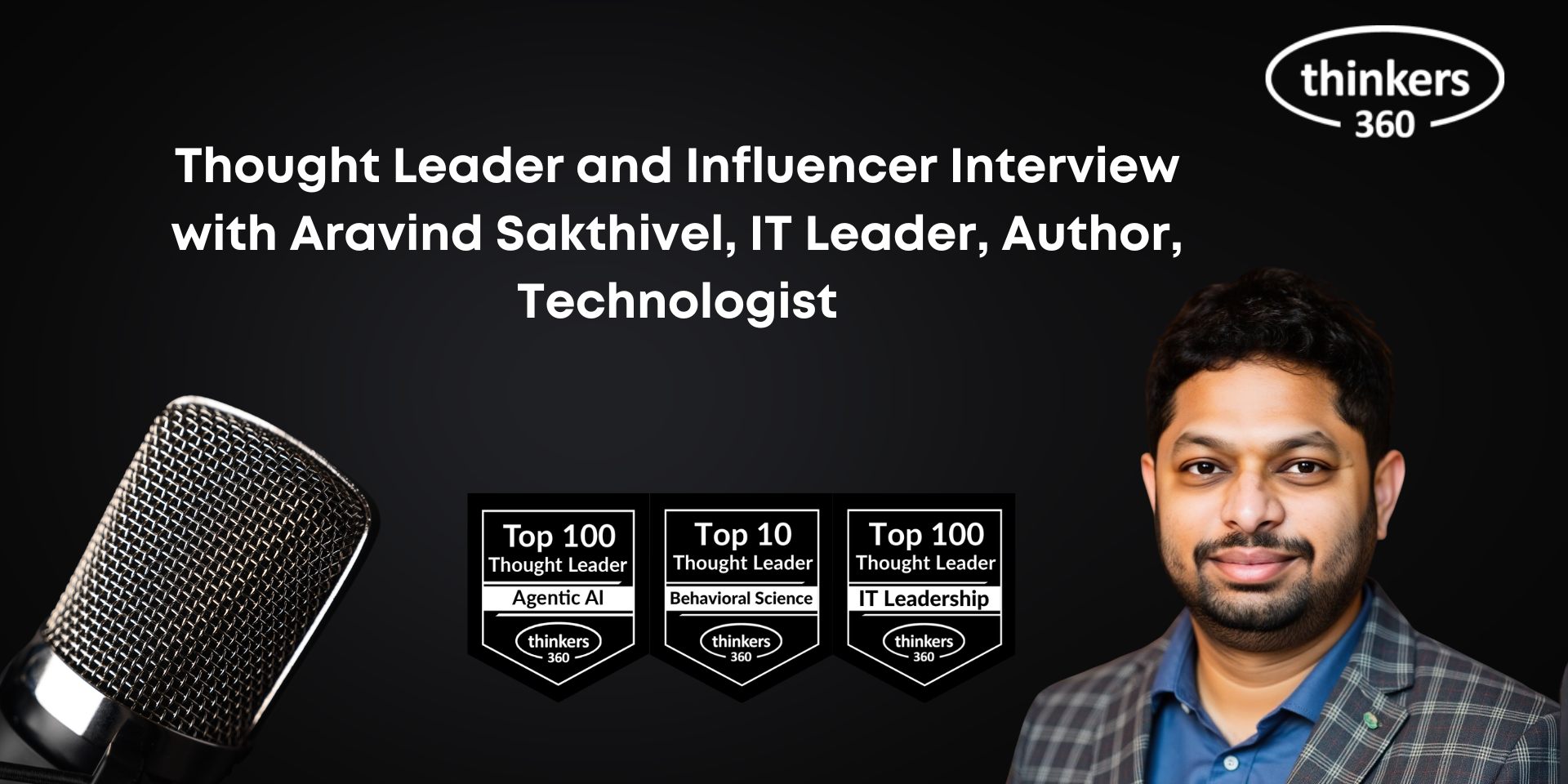 Thought Leader and Influencer Interview with Aravind Sakthivel, IT Leader, Author, Technologist