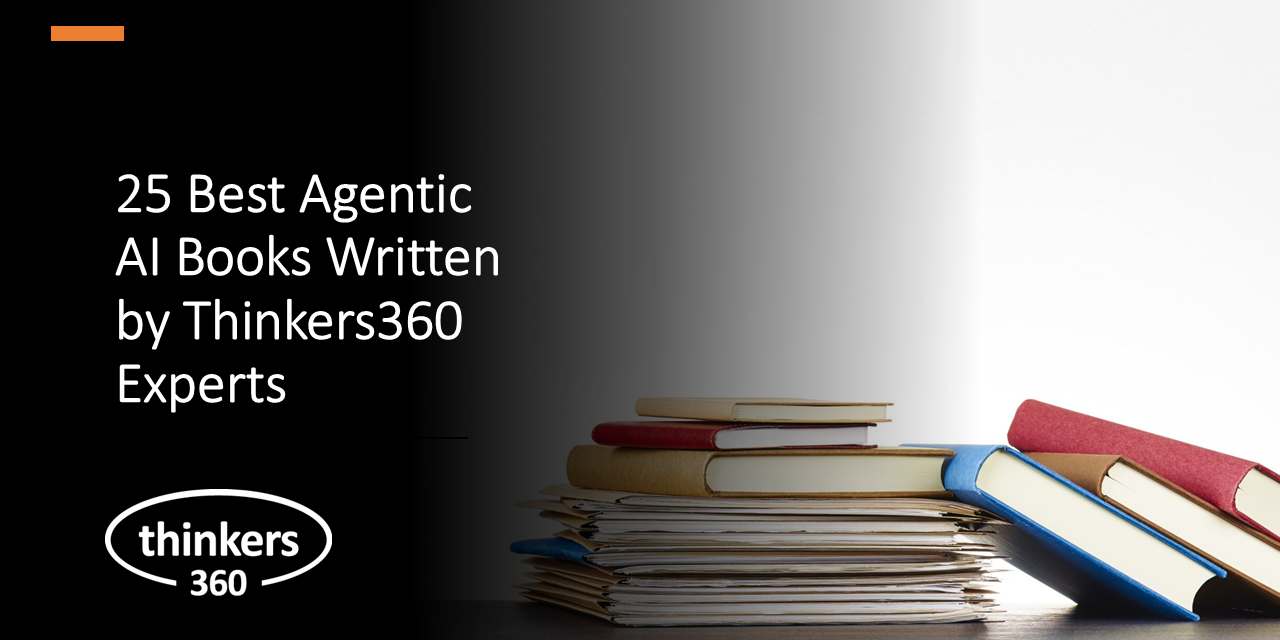 25 Best Agentic AI Books Written by Thinkers360 Experts 25 Best Agentic AI Books Written by Thinkers360 Experts
