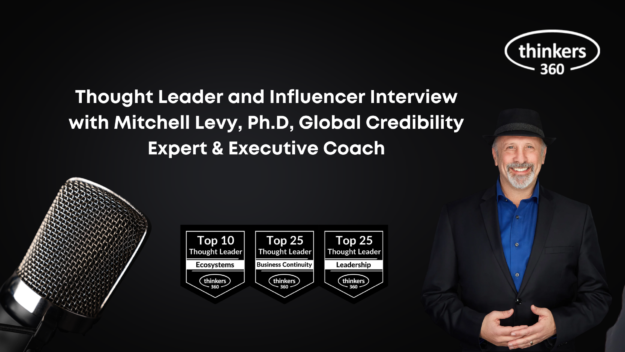 Thought Leader and Influencer Interview with Mitchell Levy, Ph.D, Global Credibility Expert & Executive Coach Thought Leader and Influencer Interview with Mitchell Levy, Ph.D, Global Credibility Expert & Executive Coach