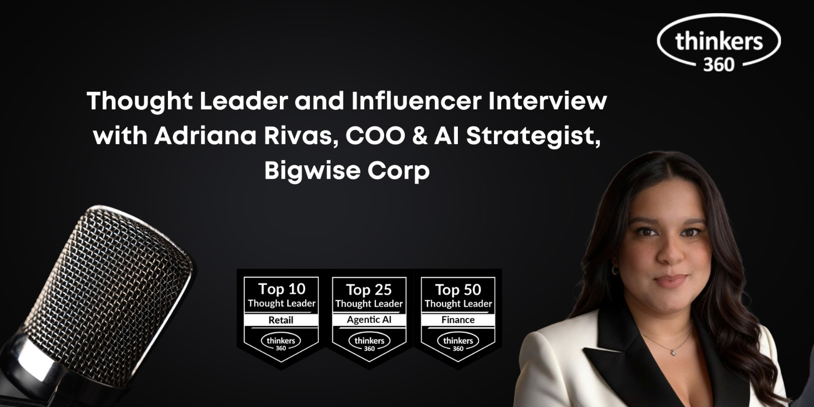 Thought Leader and Influencer Interview with Adriana Rivas COO & AI Strategist, Bigwise Corp Thought Leader and Influencer Interview with Adriana Rivas COO & AI Strategist, Bigwise Corp