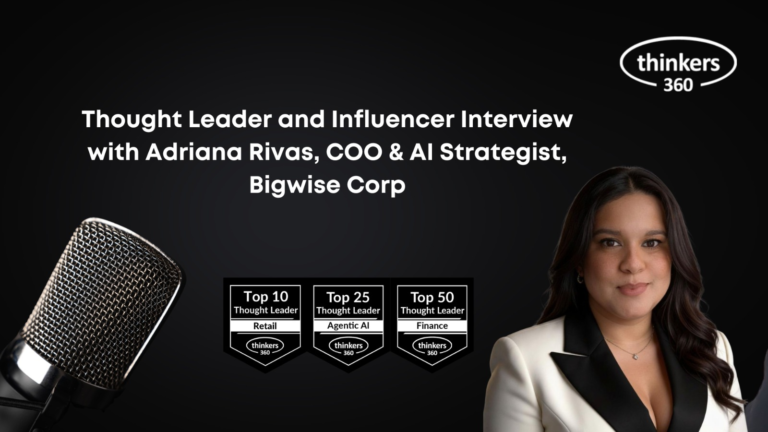 Thought Leader and Influencer Interview with Adriana Rivas COO & AI Strategist, Bigwise Corp