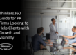Thinkers360 Guide for PR Firms Looking to Help Clients with Growth and Visibility