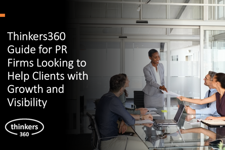 Thinkers360 Guide for PR Firms Looking to Help Clients with Growth and Visibility