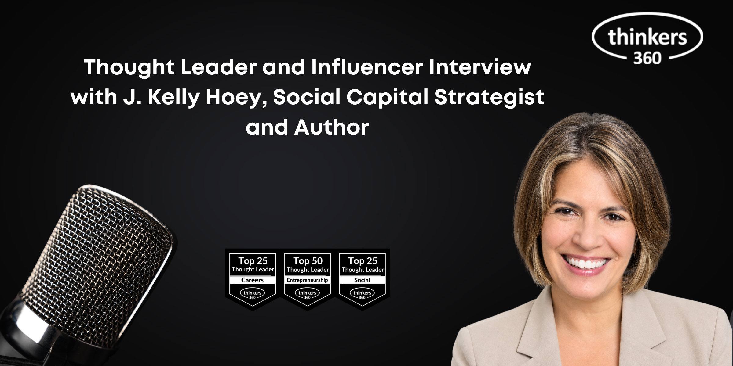 Thought Leader and Influencer Interview with J. Kelly Hoey, Social Capital Strategist and Author Thought Leader and Influencer Interview with J. Kelly Hoey, Social Capital Strategist and Author