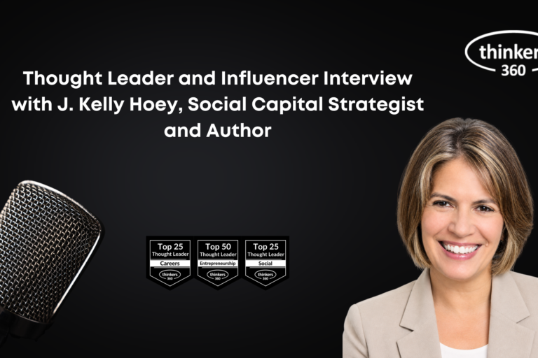Thought Leader and Influencer Interview with J. Kelly Hoey, Social Capital Strategist and Author