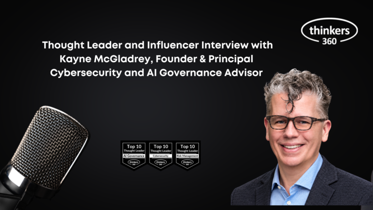 Thought Leader and Influencer Interview with Kayne McGladrey, Founder & Principal Cybersecurity and AI Governance Advisor
