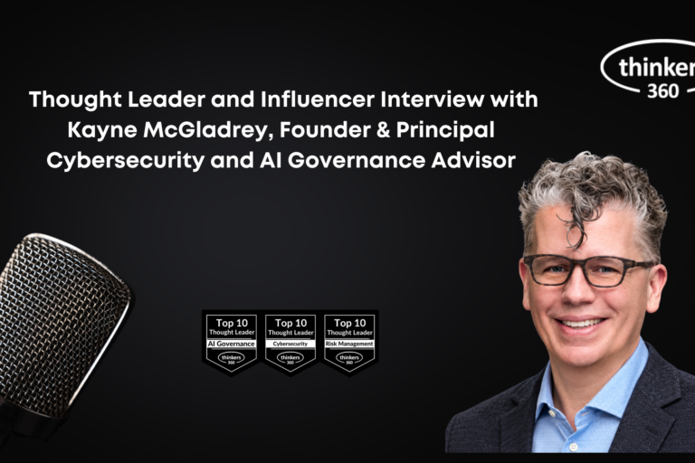 Thought Leader and Influencer Interview with Kayne McGladrey, Founder & Principal Cybersecurity and AI Governance Advisor