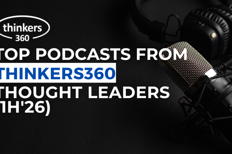 Top Podcasts from Thinkers360 Thought Leaders (1H'26)