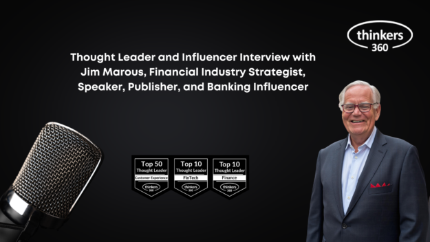 Thought Leader and Influencer Interview with Jim Marous, Financial Industry Strategist, Speaker, Publisher, and Banking Influencer