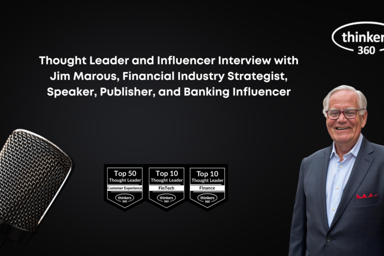 Thought Leader and Influencer Interview with Jim Marous, Financial Industry Strategist, Speaker, Publisher, and Banking Influencer
